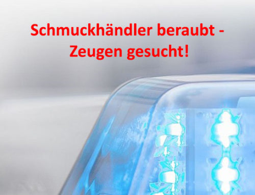 Schmuckhändler beraubt – Zeugen gesucht!